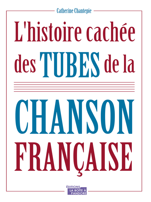 Title details for L'histoire cachée des tubes de la chanson française by Catherine Chantepie - Available